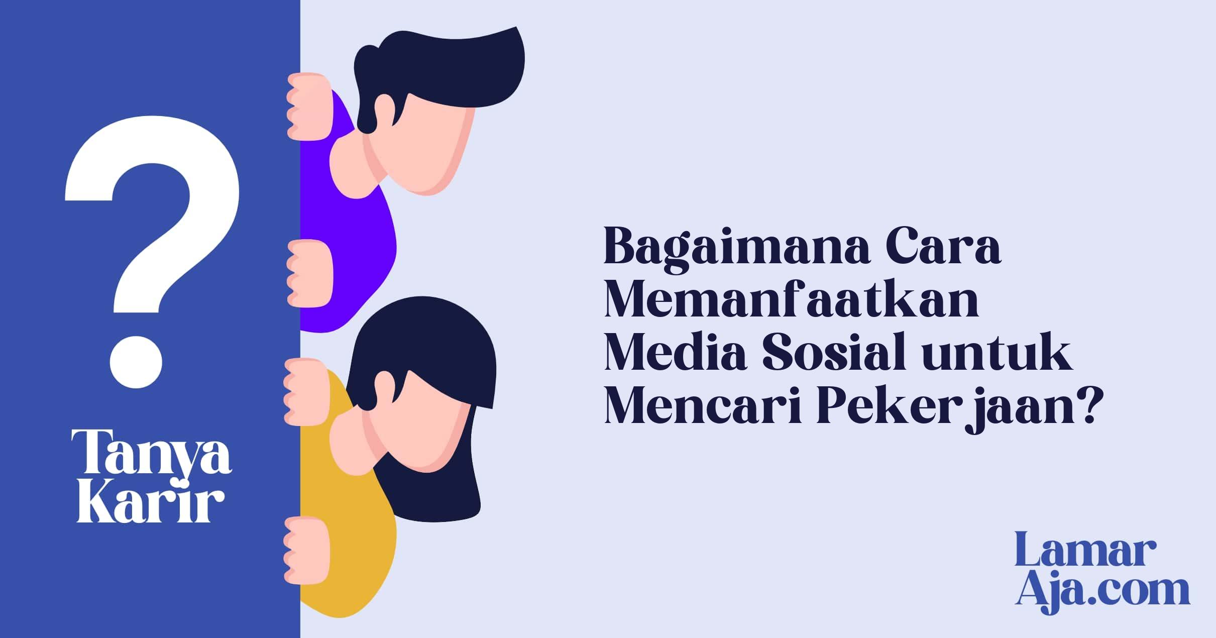 Bagaimana Cara Memanfaatkan Media Sosial untuk Mencari Pekerjaan?